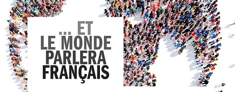 Et le monde parlera français